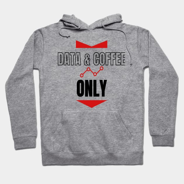 Data  and Coffee Only Hoodie by RioDesign2020